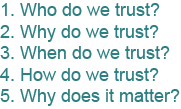 who, when, how and why do we trust, and why does it matter?